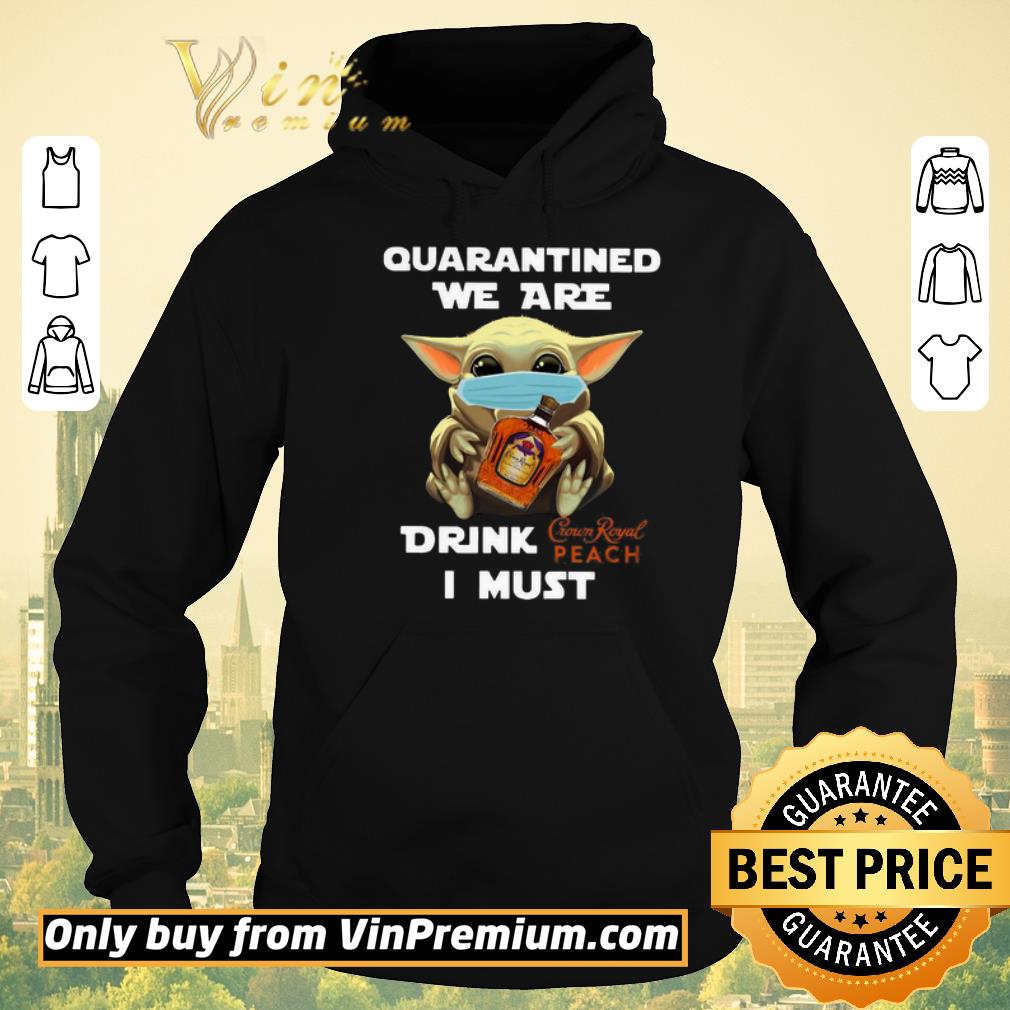 7a0fcbf0 top premium baby yoda quarantined we are drink crown royal peach i must shirt sweater 4 - Top Premium Baby Yoda Quarantined We Are Drink Crown Royal Peach I Must shirt sweater