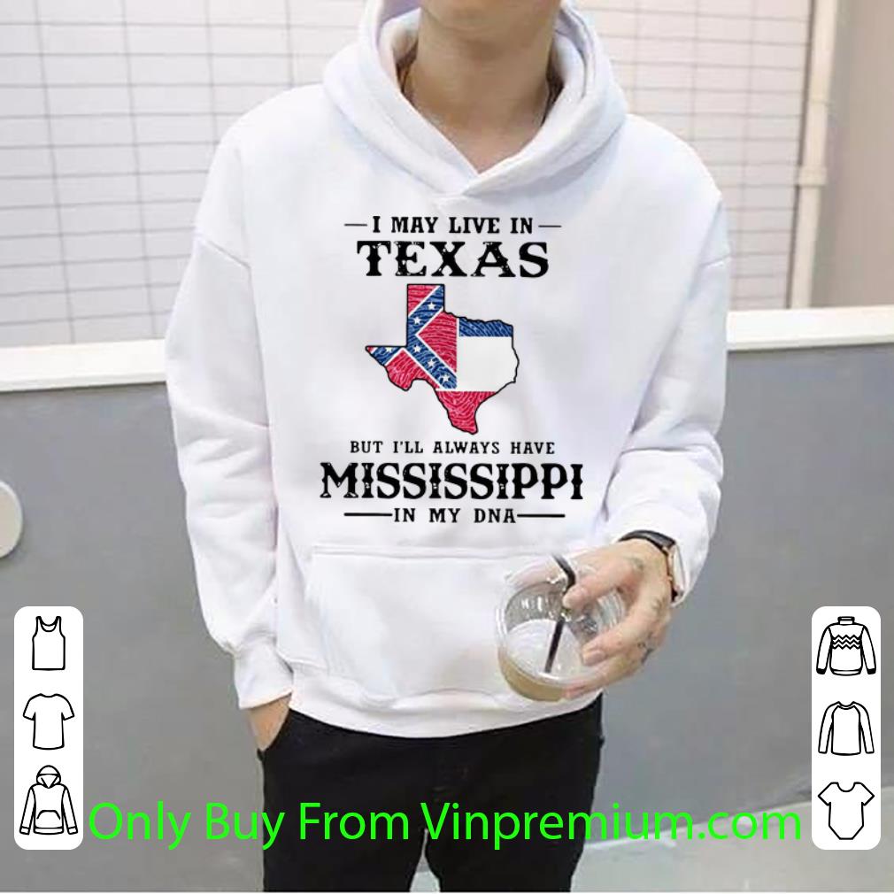 7a280135 original i may live in texas but i ll always have mississippi in my dna shirt 4 - Original I May Live In Texas But I’ll Always Have Mississippi In My DNA shirt