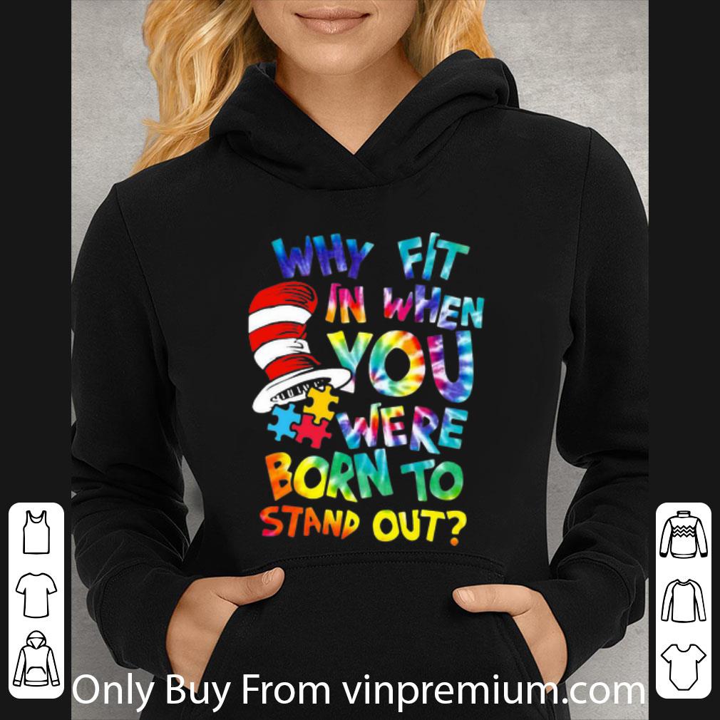 7c15b7b1 awesome dr seuss why fit in when you were born to stand out autism shirt 4 - Awesome Dr Seuss Why Fit In When You Were Born To Stand Out Autism shirt