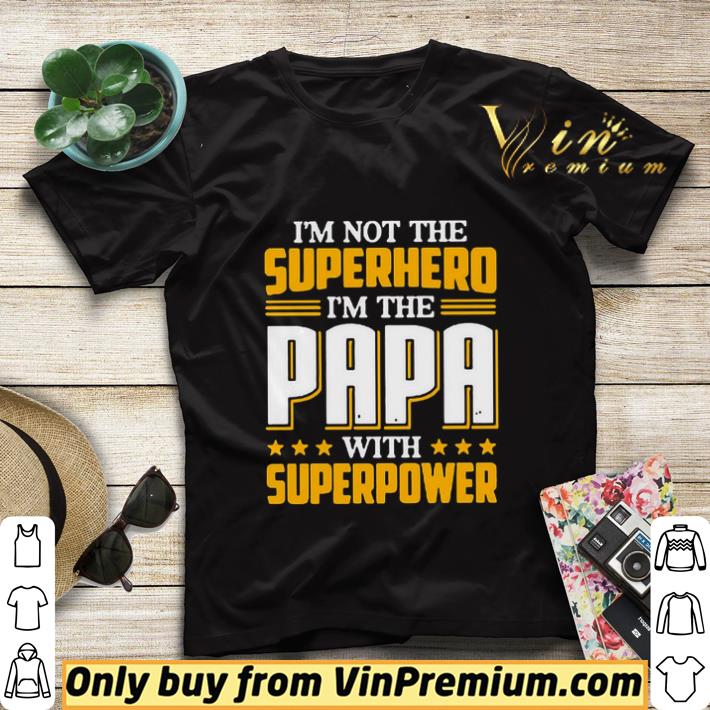 I’m not the Superhero i’m the PaPa with superpower shirt sweater 7d99318d i m not the superhero i m the papa with superpower shirt sweater 4 - I’m not the Superhero i’m the PaPa with superpower shirt sweater