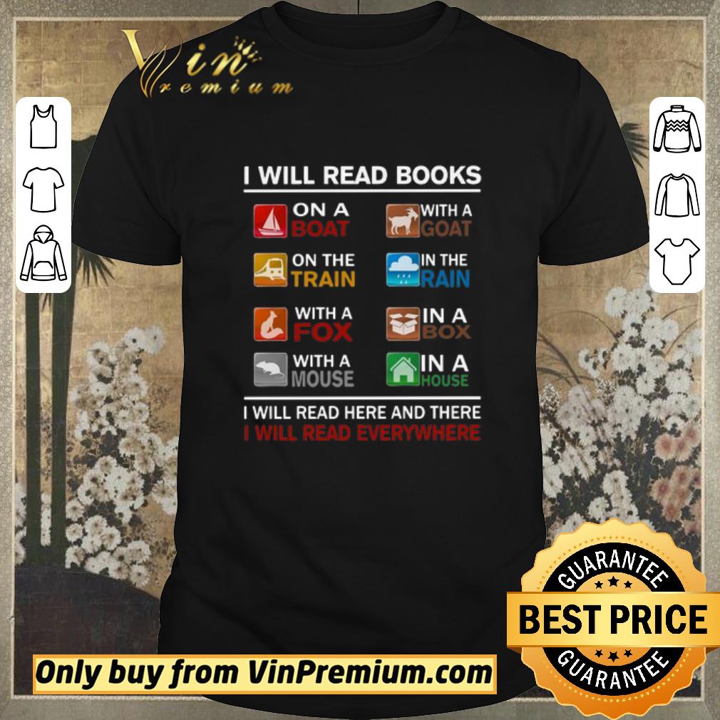 Hot I Will Read Books On A Boat With A Goat On The Train I Will Read Here And There I Will Read Everywhere shirt sweater