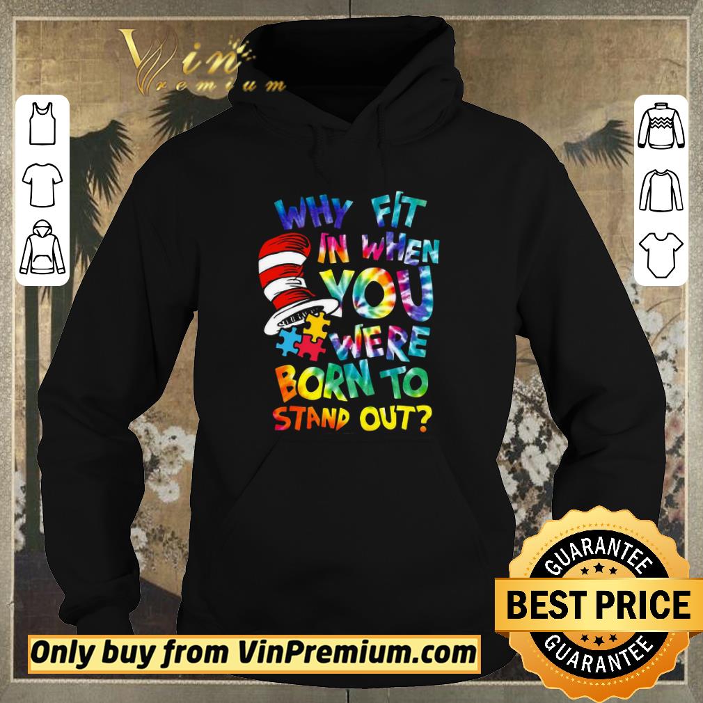 Original Dr Seuss Why Fit In When You Were Born To Stand Out shirt sweater 81fc90f1 original dr seuss why fit in when you were born to stand out shirt sweater 4 - Original Dr Seuss Why Fit In When You Were Born To Stand Out shirt sweater