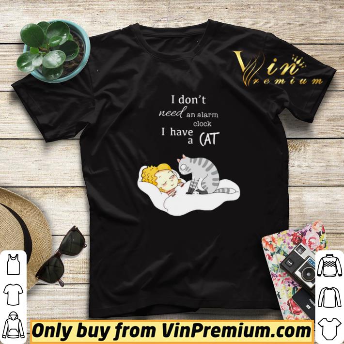 I have a cat I don’t need an alarm clock shirt sweater 823bd895 i have a cat i don t need an alarm clock shirt sweater 4 - I have a cat I don’t need an alarm clock shirt sweater