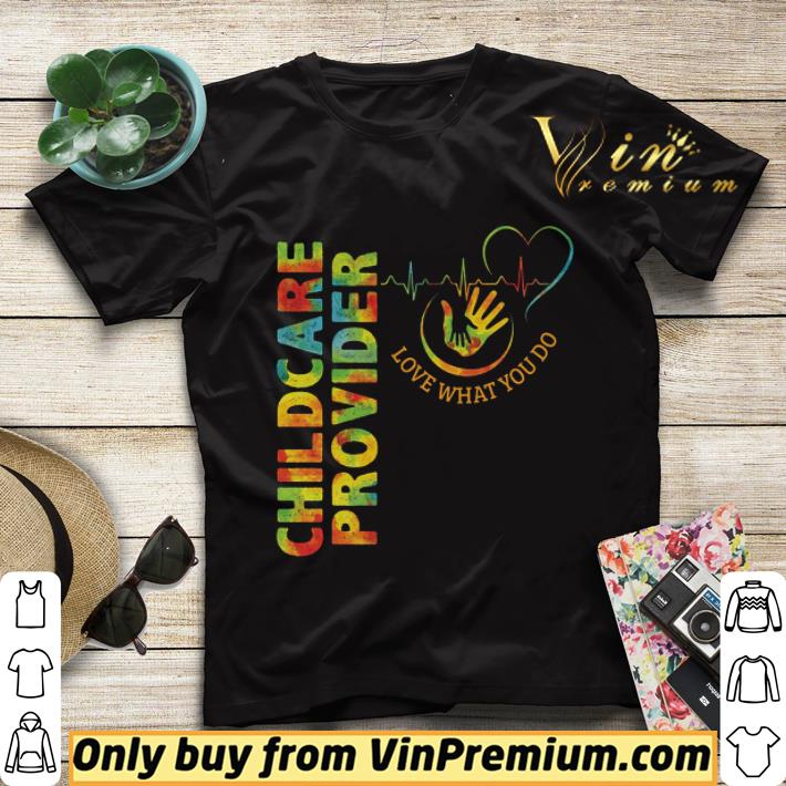 Childcare Provider Heartbeat Love What You Do shirt sweater 84dab001 childcare provider heartbeat love what you do shirt sweater 4 - Childcare Provider Heartbeat Love What You Do shirt sweater