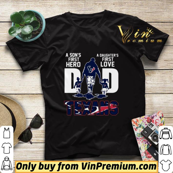 Texans Dad a son’s first hero a daughter’s first love shirt sweater 89af5401 texans dad a son s first hero a daughter s first love shirt sweater 4 - Texans Dad a son’s first hero a daughter’s first love shirt sweater