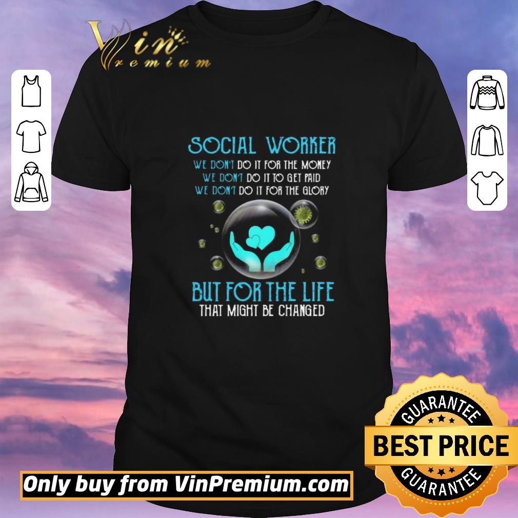 Funny Social worker we don’t do it for the money but for the life shirt sweater