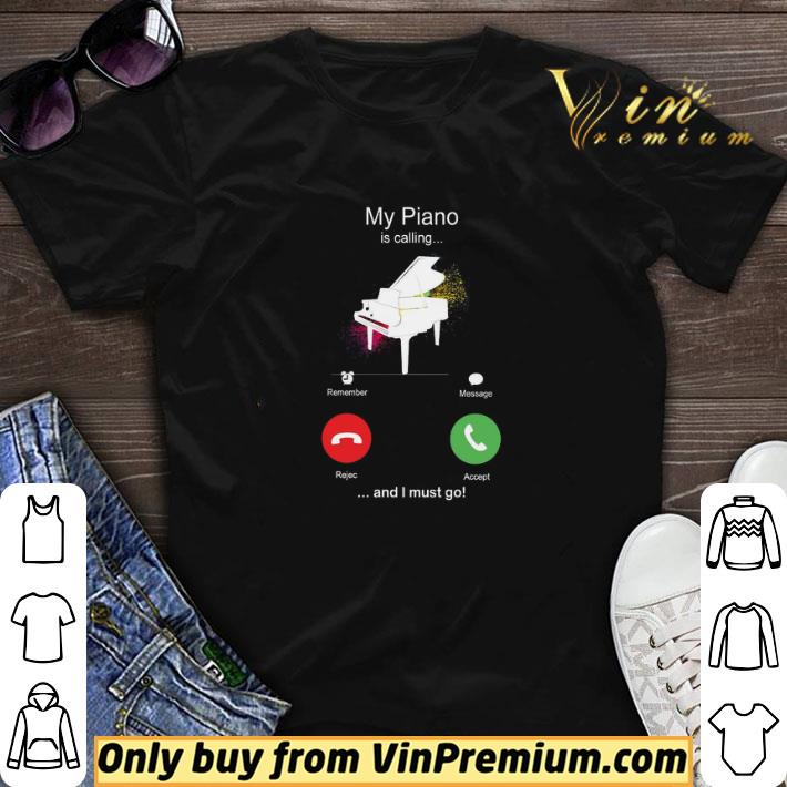 My Piano Is Calling And I Must Go Funny Phone Screen Humor shirt sweater