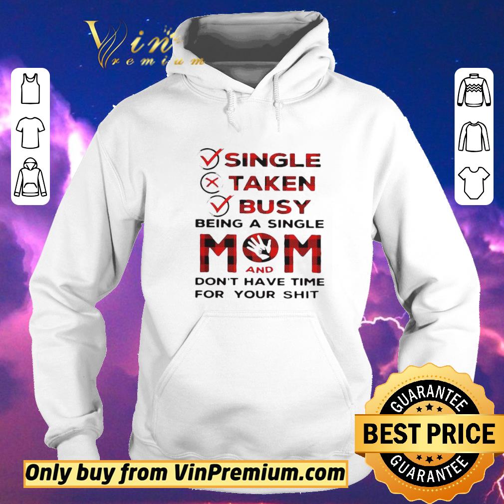 8da84bf4 premium pretty single taken busy being a single mom and don t have time for your shit shirt sweater 4 - Premium Pretty Single taken busy being a single mom and don’t have time for your shit shirt sweater