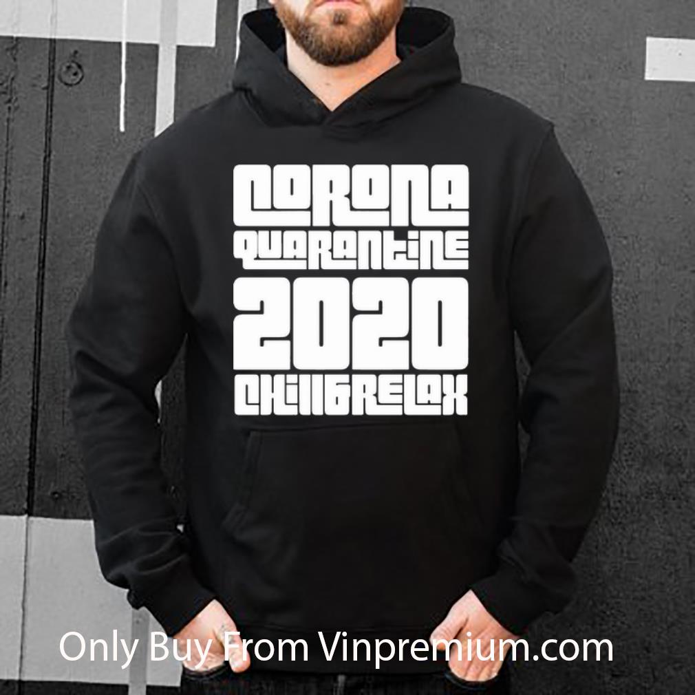 9274cf4b premium corona quarantine 2020 chill and relax shirt 4 - Premium Corona Quarantine 2020 Chill And Relax shirt