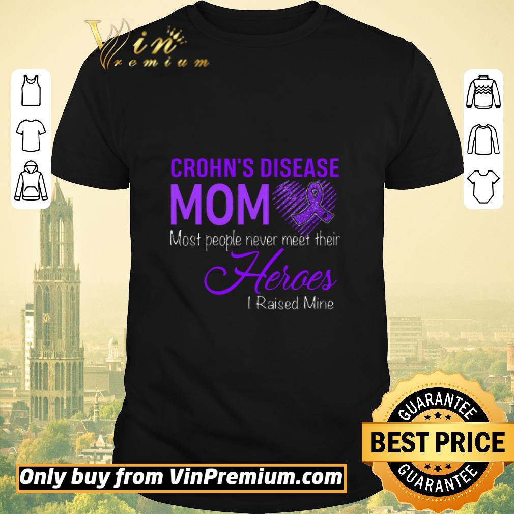 Original Fibromyalgia Awareness Crohn's Disease Mom Most People Never Meet Their Heroes shirt sweater