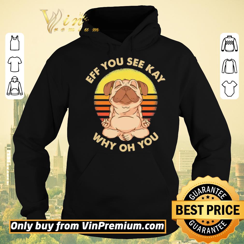 Nice Funny Bulldog yoga eff you see kay why oh you shirt sweater 9428fbb1 nice funny bulldog yoga eff you see kay why oh you shirt sweater 4 - Nice Funny Bulldog yoga eff you see kay why oh you shirt sweater