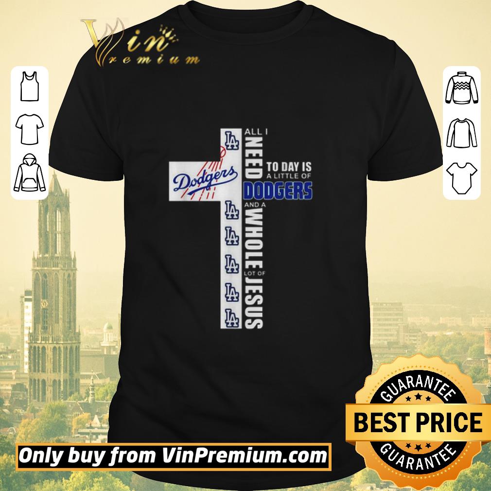 Funny Awesome All I need today is a little of Los Angeles Dodgers and a whole lot of Jesus shirt sweater
