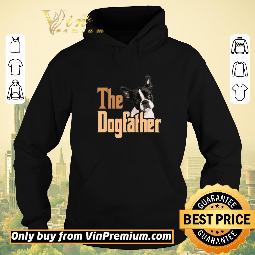 97968d6f original boston terrier the dogfather fathers day shirt sweater 4 - Original Boston Terrier The Dogfather Fathers Day shirt sweater