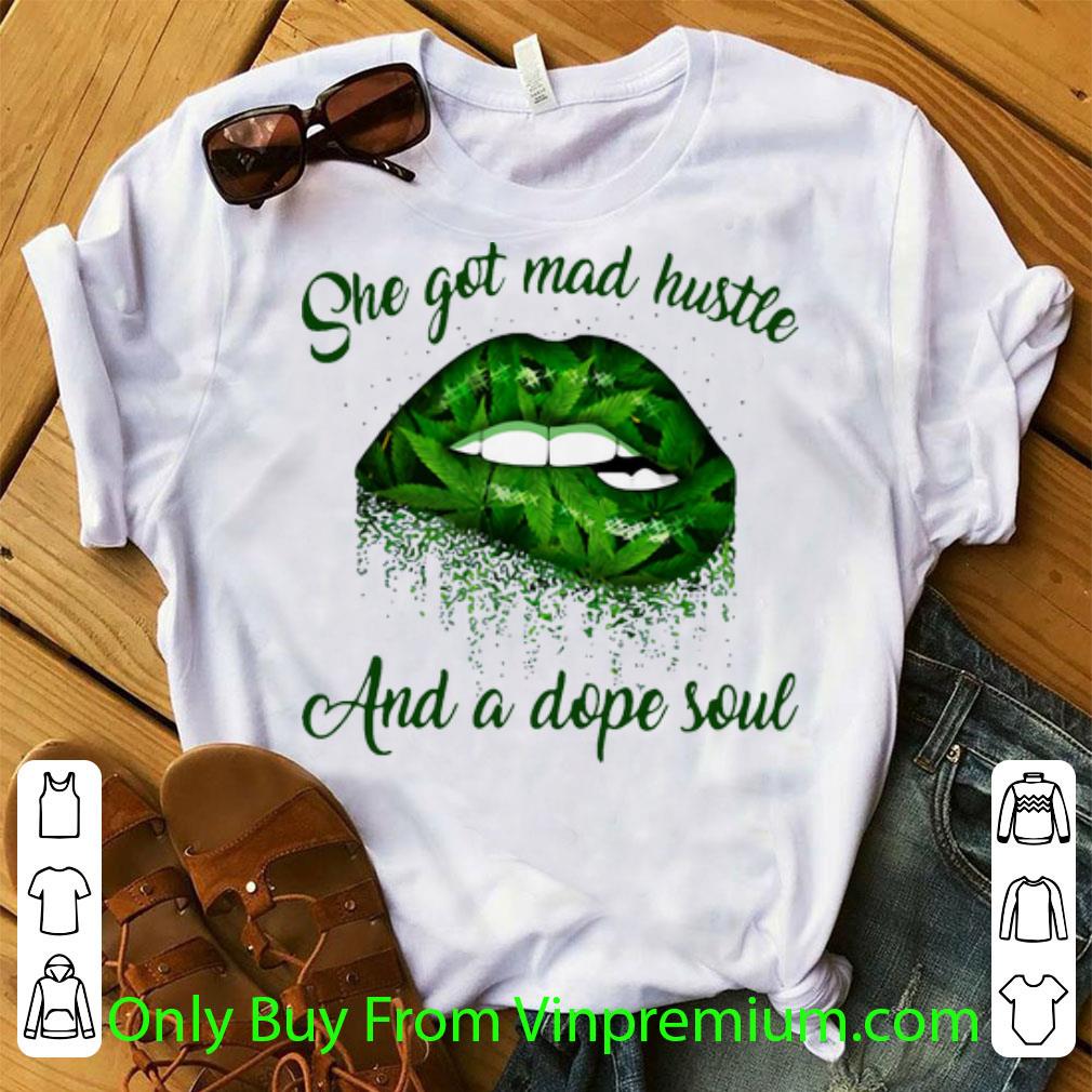 Awesome Lips Cannabis She Got Mad Hustle And A Dope Soul shirt