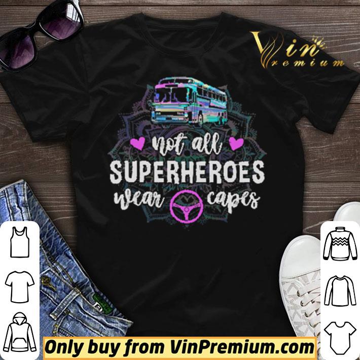 Bus Flower Not All Superheroes Wear Caps shirt sweater