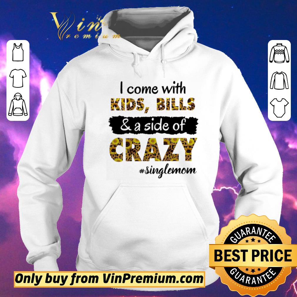 9a6420a2 awesome sunflowers i come with kids bills a side of crazy single mom shirt sweater 4 - Awesome Sunflowers I Come With Kids Bills & A Side Of Crazy Single Mom shirt sweater
