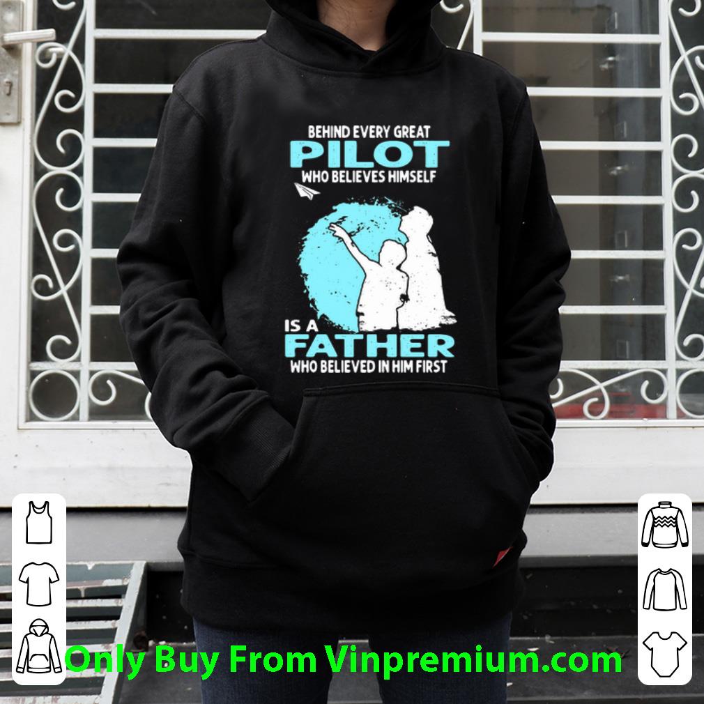9b044d2d great behind every great pilot who believes himself is a father shirt 4 - Great Behind Every Great Pilot Who Believes Himself Is A Father shirt