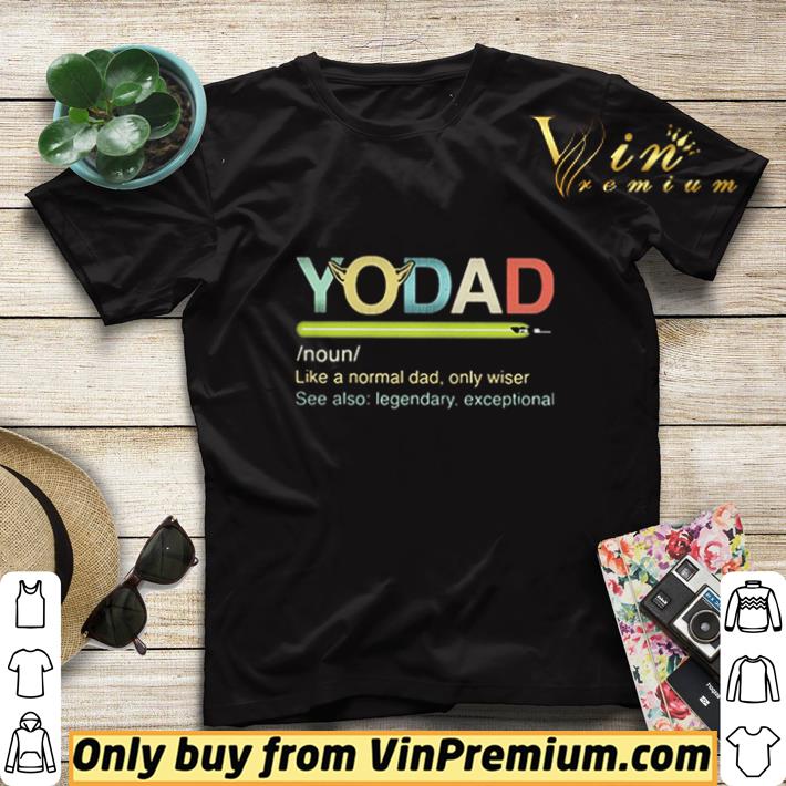 Yo dad like a normal dad only wiser see also legendary exceptional shirt sweater 9d287151 yo dad like a normal dad only wiser see also legendary exceptional shirt sweater 4 - Yo dad like a normal dad only wiser see also legendary exceptional shirt sweater
