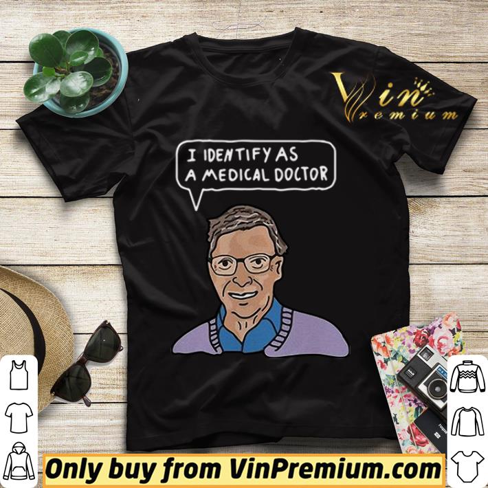 9e141880 bill gates i identify as a medical doctor shirt sweater 4 - Bill Gates I identify as a medical doctor shirt sweater