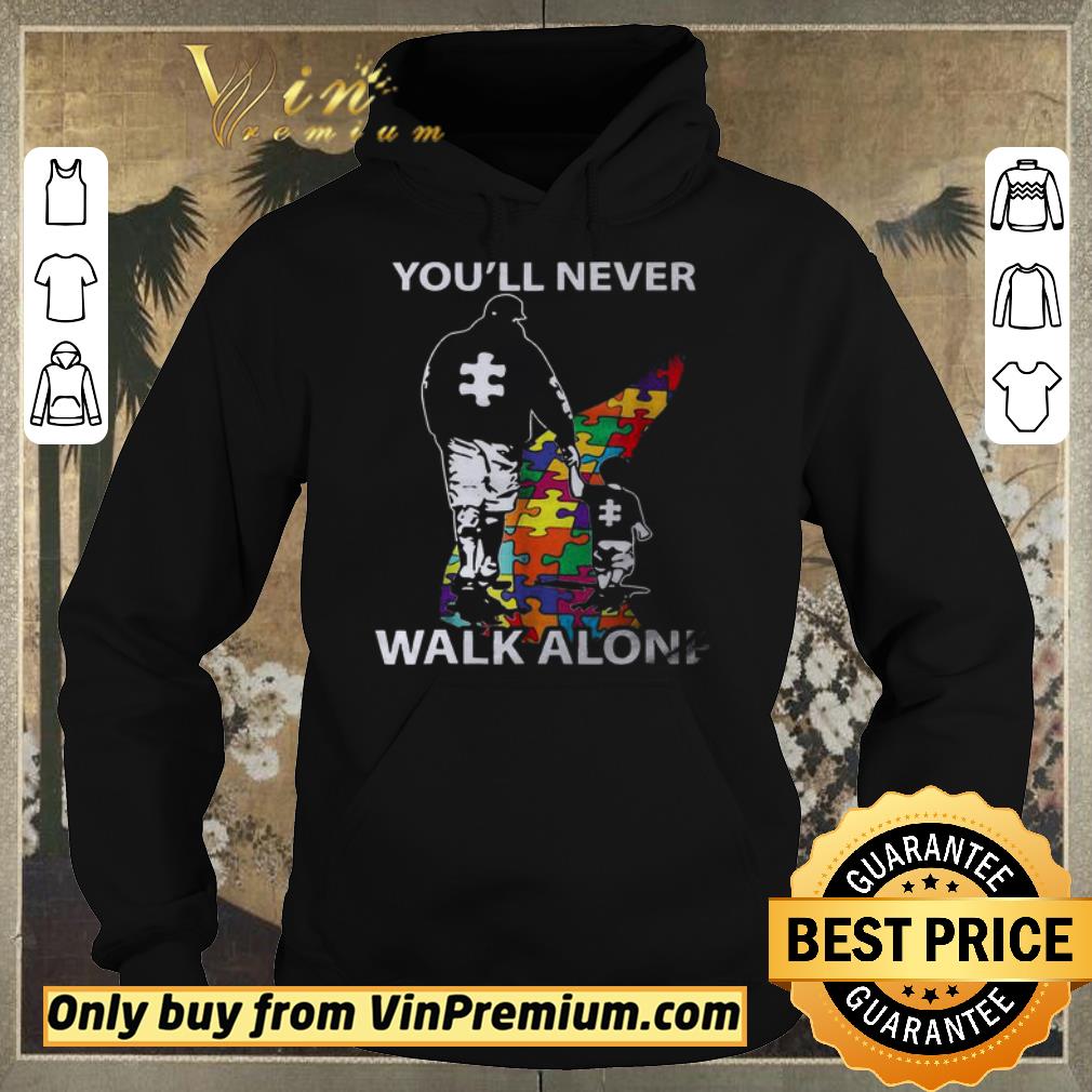 a156edf6 original official father s and son autism you ll never walk alone shirt sweater 4 - Original Official Father's And Son Autism You'll Never Walk Alone shirt sweater