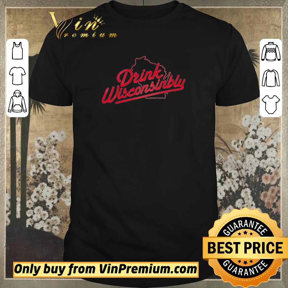 Premium Drink Wisconsinbly shirt sweater