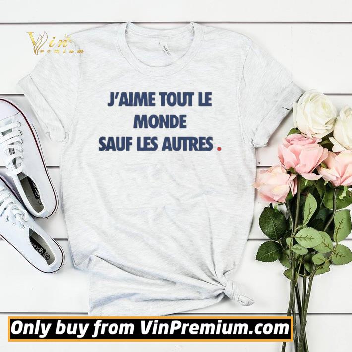 Official J’aime Tout Le Monde Sauf Les Autres Femme shirt sweater a6e168cf official j aime tout le monde sauf les autres femme shirt sweater 4 - Official J’aime Tout Le Monde Sauf Les Autres Femme shirt sweater
