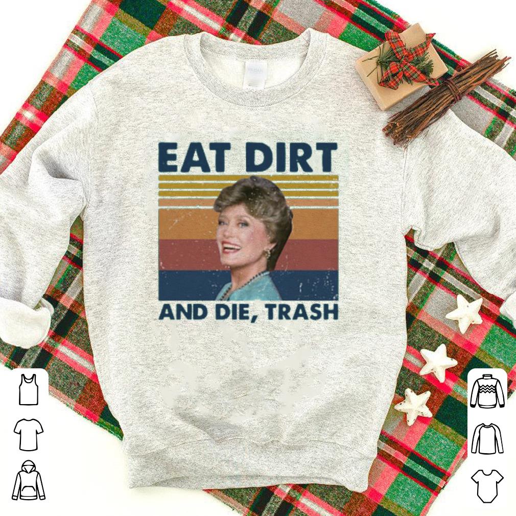 Nice Blanche Devereaux Eat Dirt And Die Trash Vintage Shirt