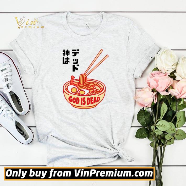 Ramen god is dead shirt shirt sweater a7102c8a ramen god is dead shirt shirt sweater 4 - Ramen god is dead shirt shirt sweater