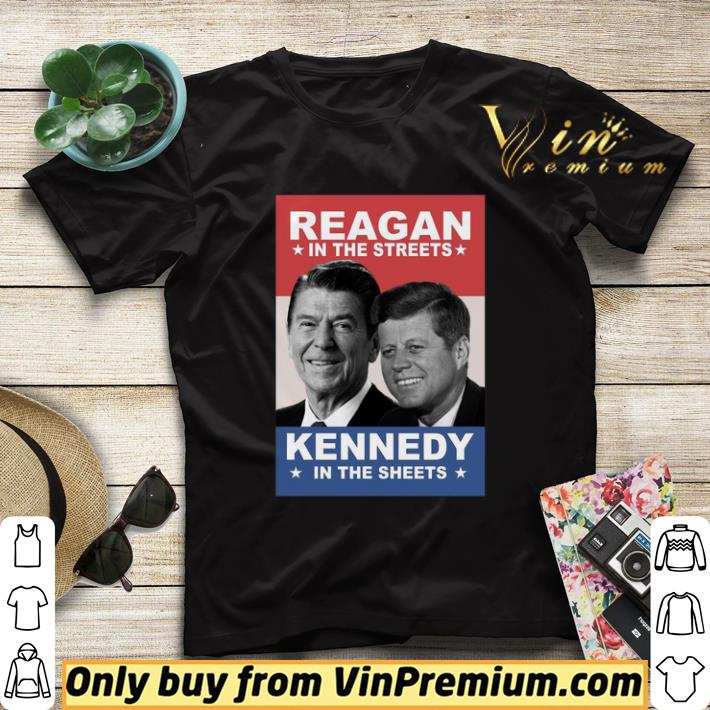 Reagan in the streets Kennedy in the sheets shirt sweater a7da2ce3 reagan in the streets kennedy in the sheets shirt sweater 4 - Reagan in the streets Kennedy in the sheets shirt sweater