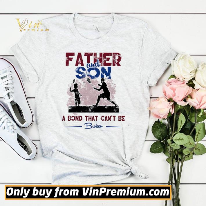 Father's And Son Play Badminton A Bond That Can't Be Broken shirt sweater aa0c3bff father s and son play badminton a bond that can t be broken shirt sweater 4 - Father's And Son Play Badminton A Bond That Can't Be Broken shirt sweater