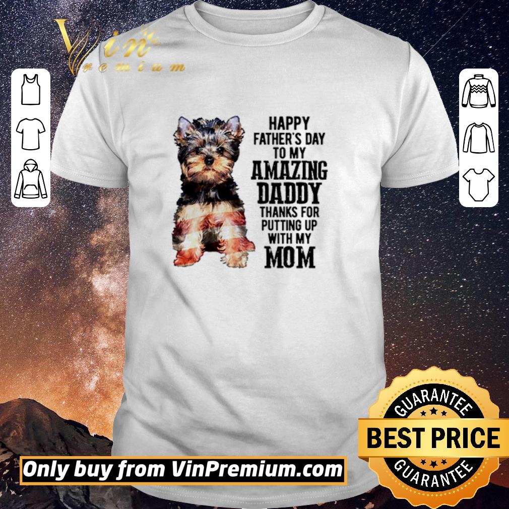 Nice Yorkshire Terrier happy father’s day to my amazing daddy thanks for shirt sweater