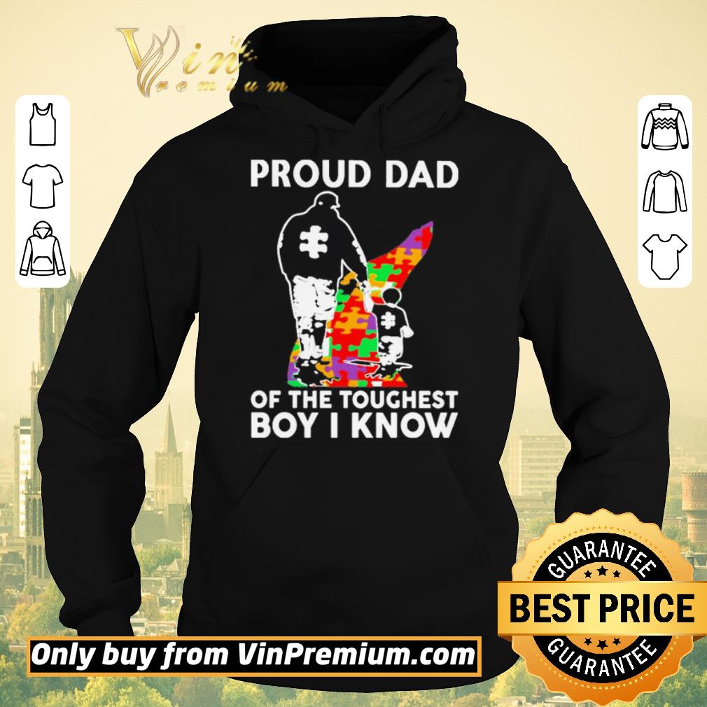 Pretty Proud dad of the toughest boy i know Autism Awareness shirt sweater b0f76acc pretty proud dad of the toughest boy i know autism awareness shirt sweater 4 - Pretty Proud dad of the toughest boy i know Autism Awareness shirt sweater