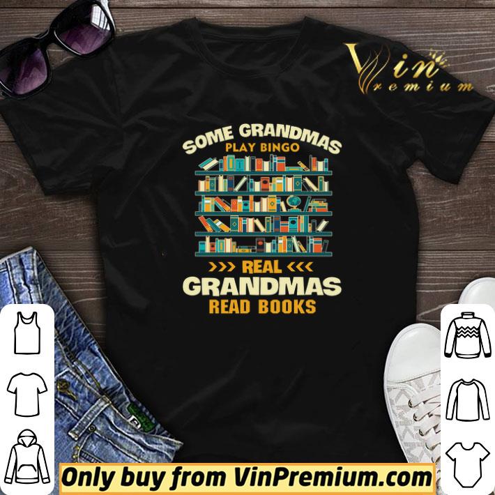 Some Grandmas Play Bingo Real Grandmas Read Books shirt sweater