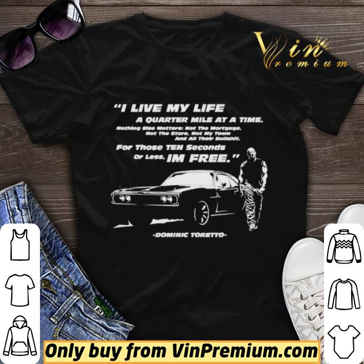 Dominic Toretto i live my life a quarter mile at a time for those ten seconds shirt sweater