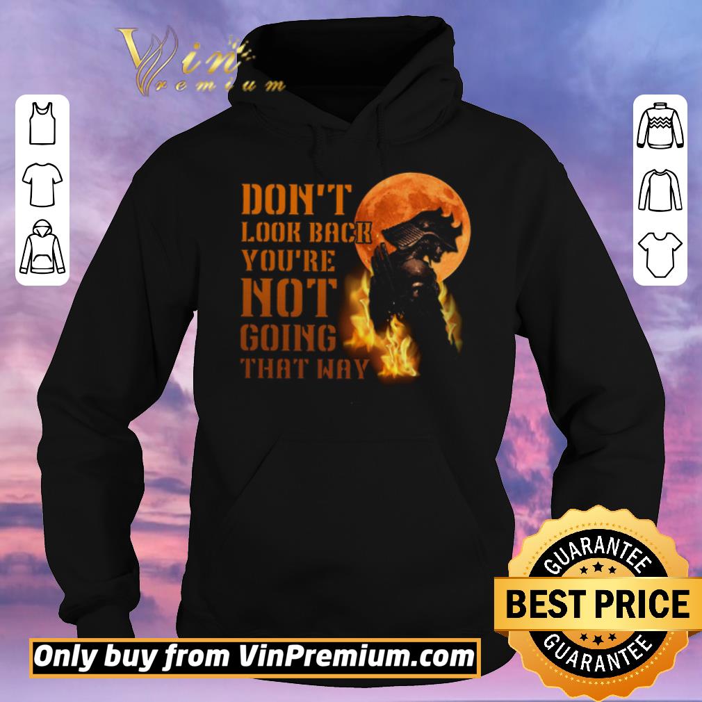 Pretty Nice Funny Samurai Warriors Don't Look Back You're Not Going That Way shirt sweater b1ab7b81 pretty nice funny samurai warriors don t look back you re not going that way shirt sweater 4 - Pretty Nice Funny Samurai Warriors Don't Look Back You're Not Going That Way shirt sweater