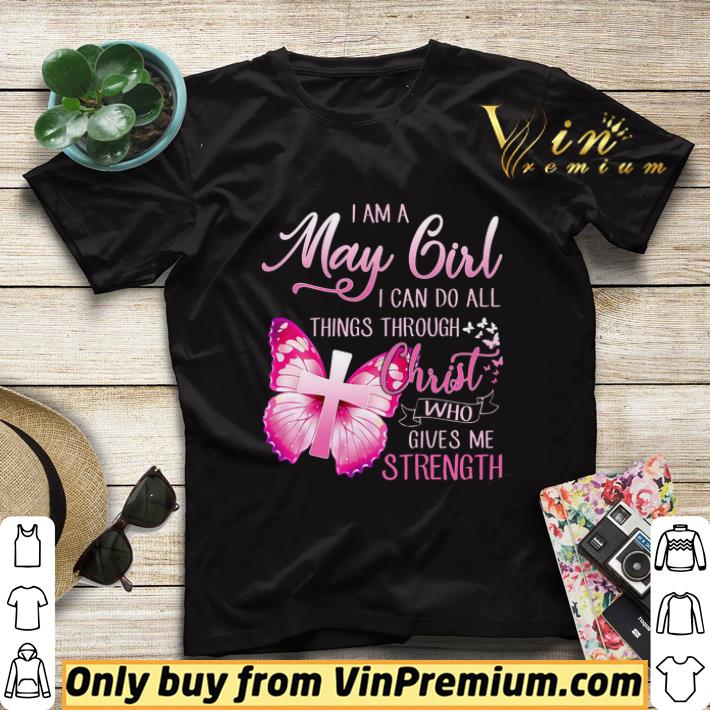 b1f471a8 butterfly i am a may girl i can do all things through christ who gives shirt sweater 4 - Butterfly I Am A May Girl I Can Do All Things Through Christ Who Gives shirt sweater
