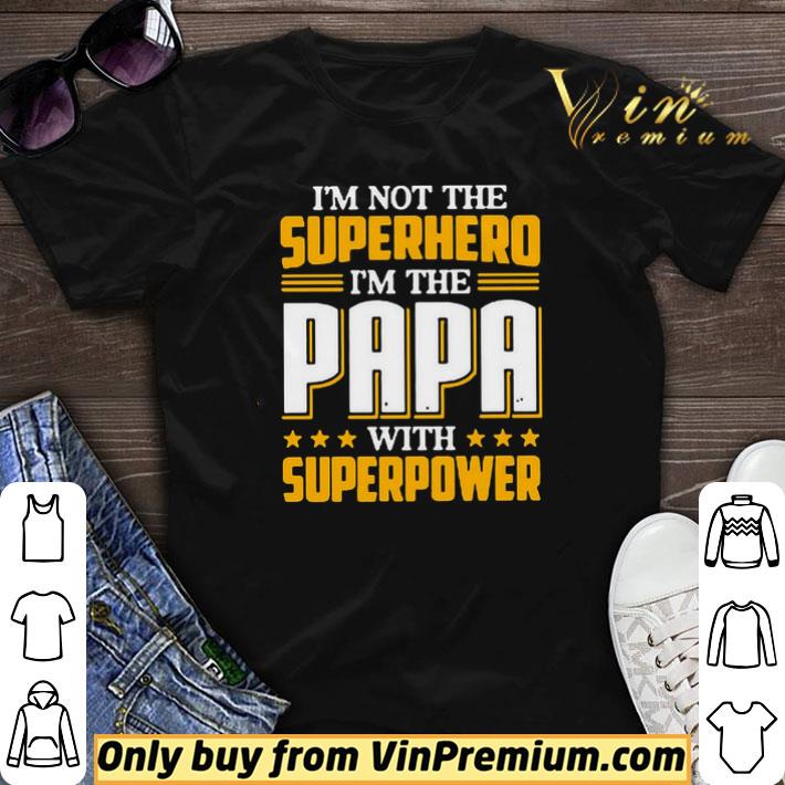 I’m not the Superhero i’m the PaPa with superpower shirt sweater