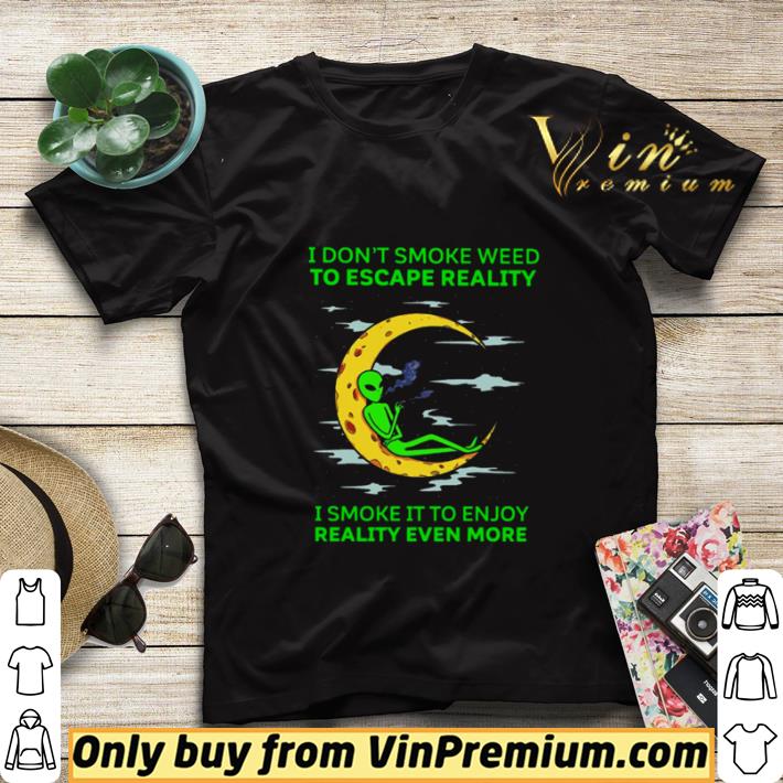 Aliens I don’t smoke weed to escape reality I smoke it to enjoy reality even more shirt sweater b83564f0 aliens i don t smoke weed to escape reality i smoke it to enjoy reality even more shirt sweater 4 - Aliens I don’t smoke weed to escape reality I smoke it to enjoy reality even more shirt sweater