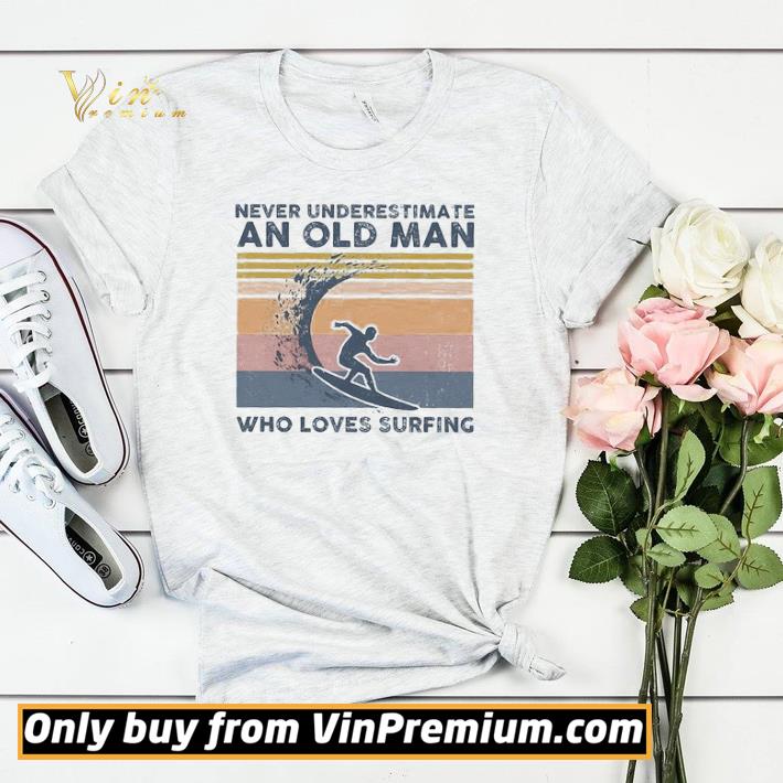 b904c437 awesome never underestimate an old man who loves surfing vintage shirt sweater 4 - Awesome Never Underestimate An Old Man Who Loves Surfing Vintage shirt sweater