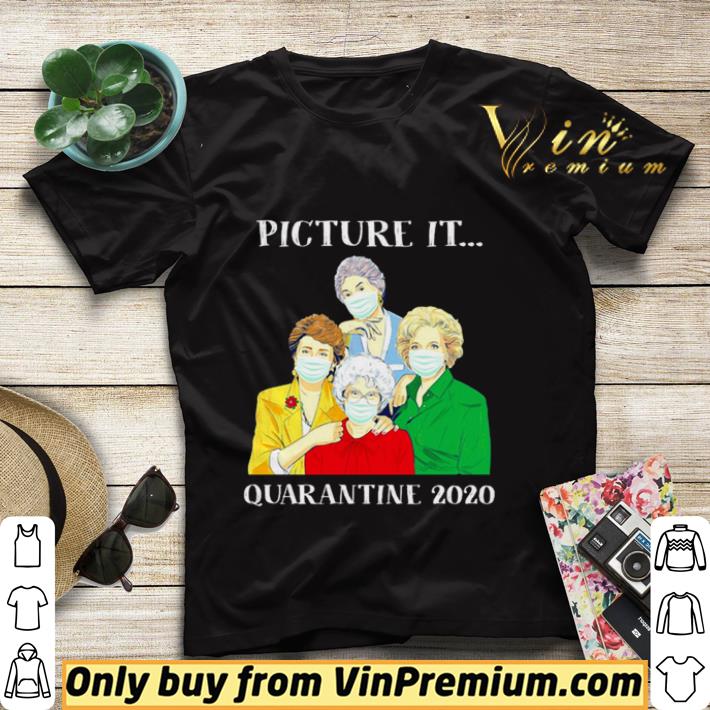 b94cdb9a golden girl picture it quarantine 2020 shirt sweater 4 - Golden girl picture it quarantine 2020 shirt sweater