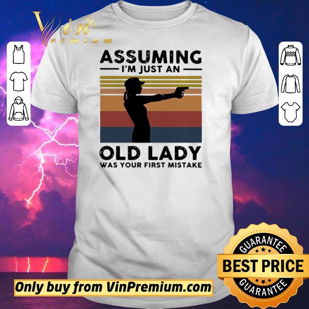 Official Assuming I’m Just An Old Lady Was Your First Mistake Vintage shirt sweater