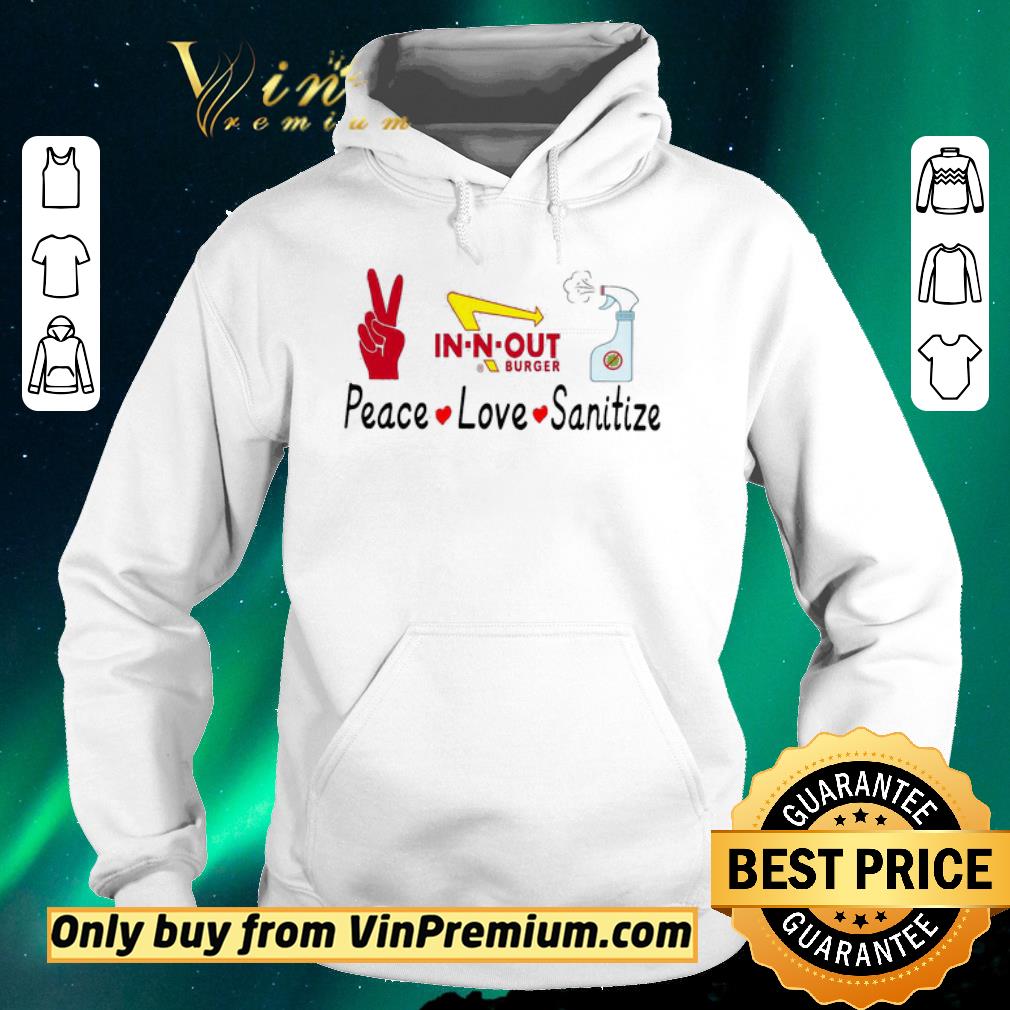 Official In N Out Burger Peace Love Sanitize shirt sweater bb6d6dac official in n out burger peace love sanitize shirt sweater 4 - Official In N Out Burger Peace Love Sanitize shirt sweater
