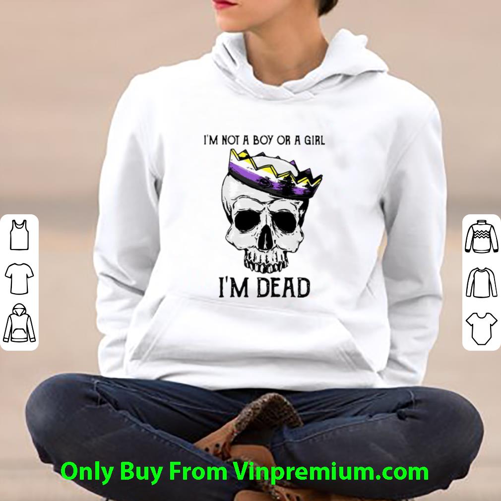 bd014727 premium skull i m not a boy or a girl i m dead shirt 4 - Premium Skull I’m Not A Boy Or A Girl I’m Dead shirt
