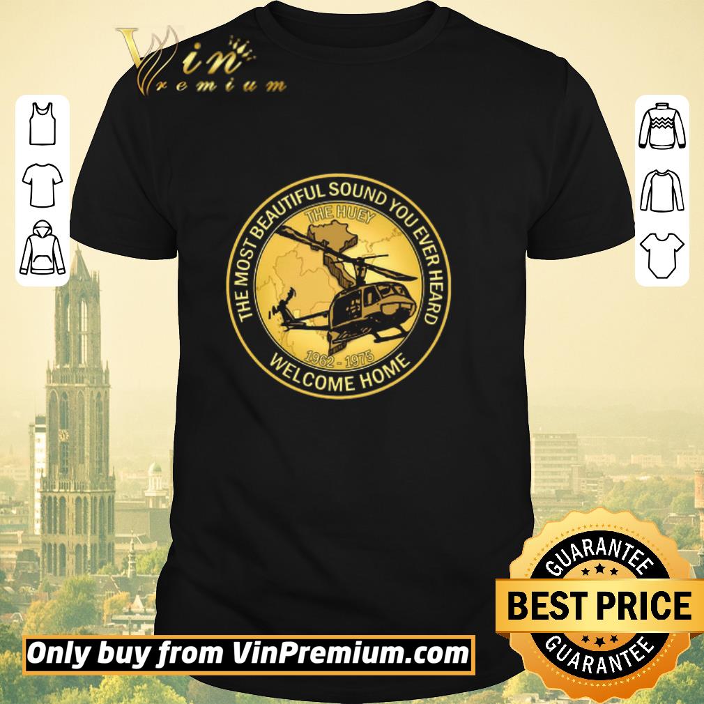 Funny Vietnam Veteran The Most Beautyful Sound You Ever Heard Welcome Home shirt sweater