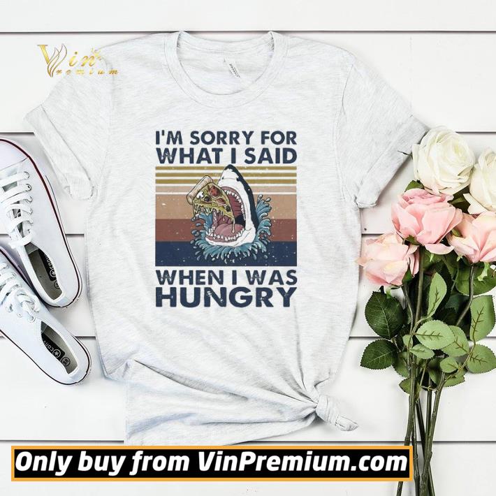 c073943f pretty shark i m sorry for what i said when i was hungry vintage shirt sweater 4 - Pretty Shark i’m sorry for what i said when i was Hungry vintage shirt sweater