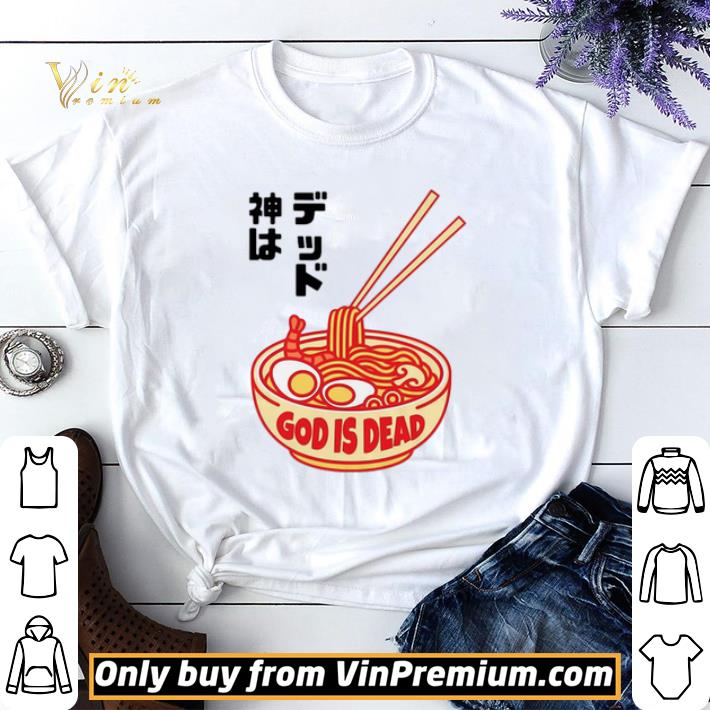 Ramen god is dead shirt shirt sweater