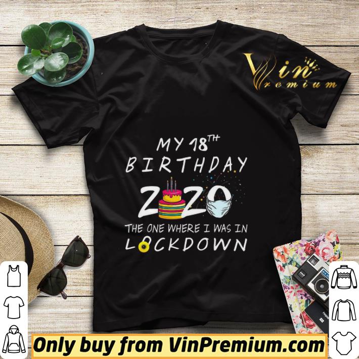 c212fe71 my 18th birthday 2020 the one where i was in lock down shirt sweater 4 - My 18th Birthday 2020 The One Where I Was In Lock Down shirt sweater