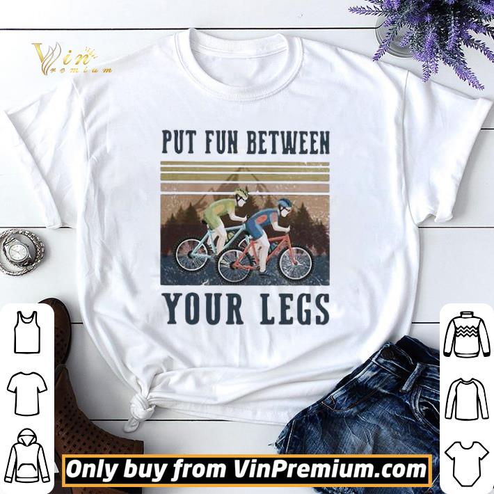 Funny Cycling Put Fun Between Your Legs Vintage shirt sweater