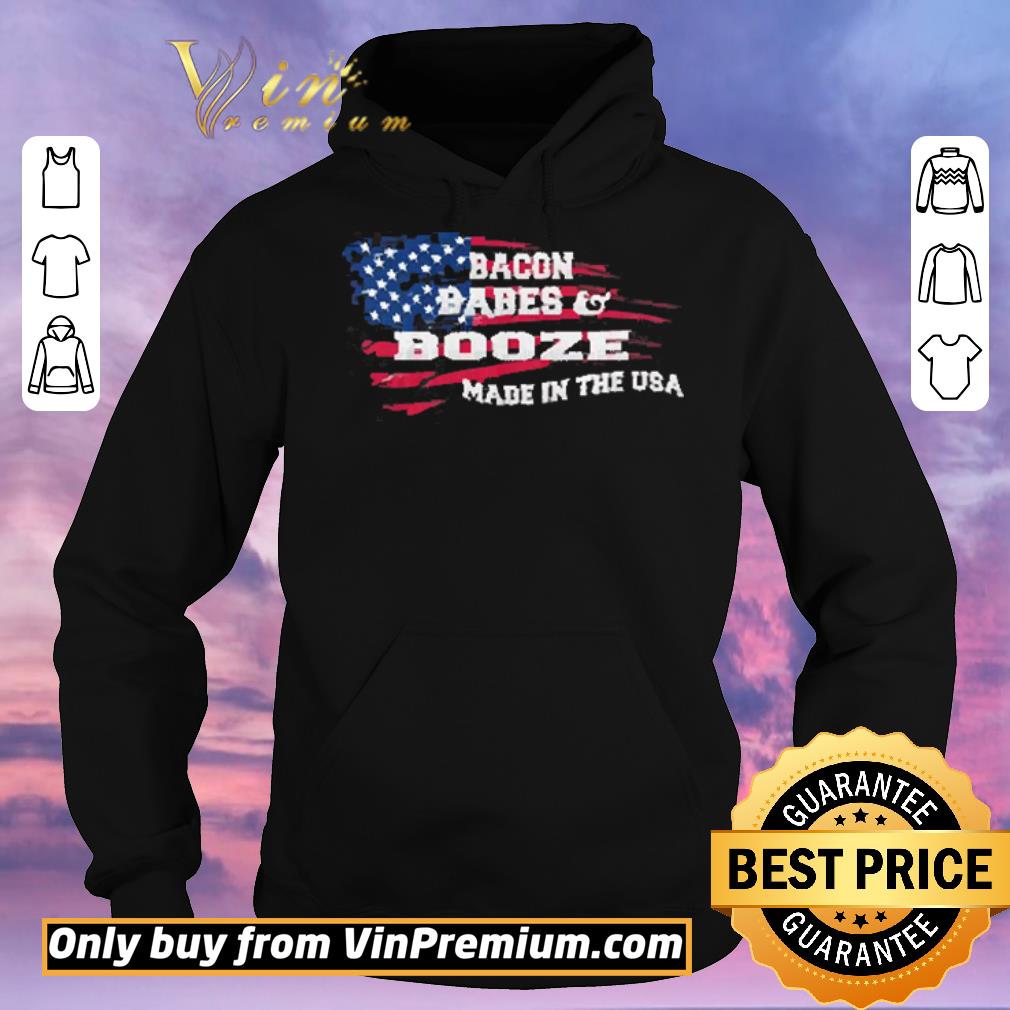 Official American Flag Bacon Babes & Booze Made In USA shirt sweater c6afff20 official american flag bacon babes booze made in usa shirt sweater 4 - Official American Flag Bacon Babes & Booze Made In USA shirt sweater