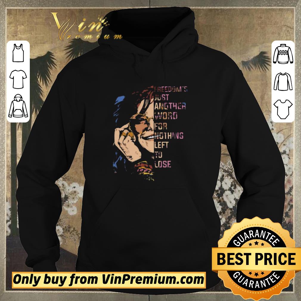 c7d13ecd pretty freedom s just another word for nothing left to lose shirt sweater 4 - Pretty Freedom’s Just Another Word For Nothing Left To Lose shirt sweater